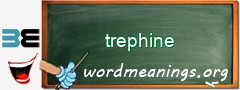 WordMeaning blackboard for trephine